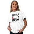 thumbnail image 5 of Single Mom Funny Dying Battery Joke Women's Graphic T Shirt Tees Brisco Brands L, 5 of 5