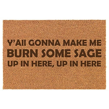 Coir Door Mat Entry Doormat Funny Y'all Gonna Make Me Burn Some Sage Up in (Best Way To Burn Sage)