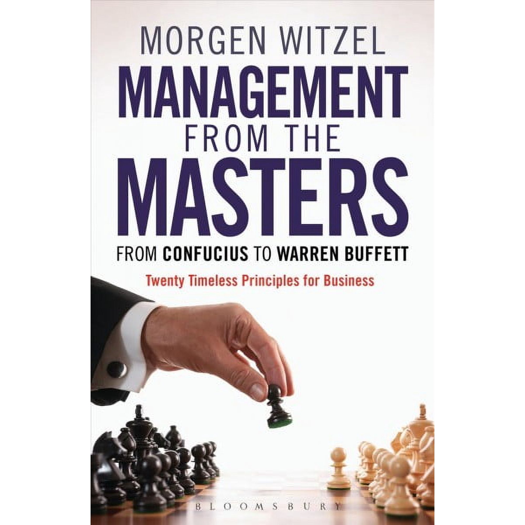 Management from the Masters : From Confucius to Warren Buffett Twenty Timeless Principles for Business (Hardcover)