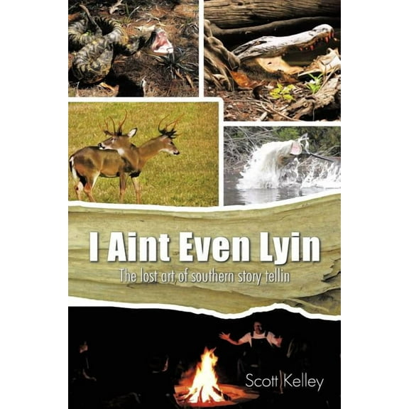 I Aint Even Lyin : The Lost Art of Southern Story Tellin
