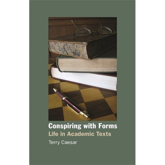 Pre-Owned Conspiring with Forms: Life in Academic Texts, (Paperback)