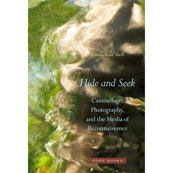 Hide and Seek: Camouflage, Photography, and the Media of Reconnaissance (Zone Books)