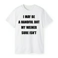 thumbnail image 3 of I May Be A Handful But My Weiner Sure Isn’t T-Shirt, 3 of 5