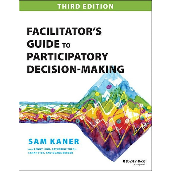 Facilitator's Guide to Participatory Decision-Making, (Paperback)
