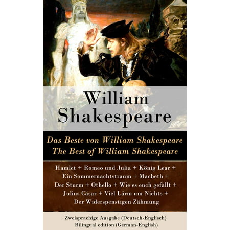 Das Beste von William Shakespeare / The Best of William Shakespeare - Zweisprachige Ausgabe (Deutsch-Englisch) / Bilingual edition (German-English) - (Best English Period Dramas)