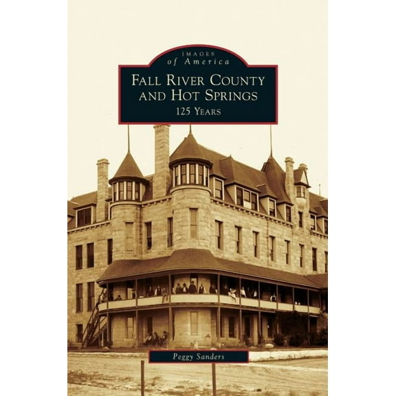 Fall River County and Hot Springs: 125 Years (Hardcover)
