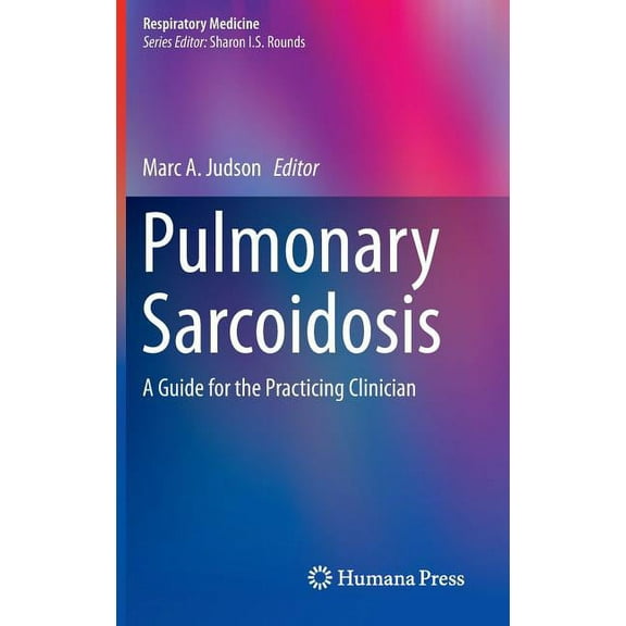 Respiratory Medicine Pulmonary Sarcoidosis: A Guide for the Practicing Clinician, Book 17, (Hardcover)