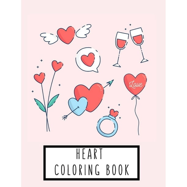 Download Heart Coloring Book Heart Gifts For Kids 4 8 Boys Girls Or Adult Relaxation Stress Relief Lover Birthday Coloring Book A Paperback Walmart Com Walmart Com