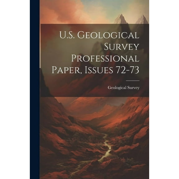 U.S. Geological Survey Professional Paper, Issues 72-73 (Paperback)