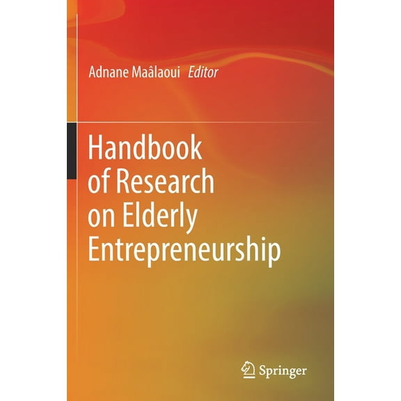 Handbook of Research on Elderly Entrepreneurship, (Paperback)