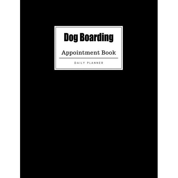 Dog Boarding Appointment Book Weekly Dog Boarding Appointment Book
