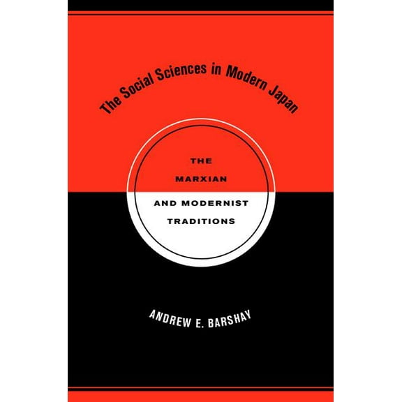 Twentieth Century Japan: The Emergence of a World Power: The Social Sciences in Modern Japan : The Marxian and Modernist Traditions (Series #15) (Edition 1) (Paperback)