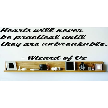 Custom Wall Decal : Hearts will never be practical until they are unbreakable. - Wizard of Oz Famous Lettering Text Wall Sticker : 8 X24