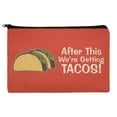 thumbnail image 1 of After this We're Getting Tacos Pencil Pen Organizer Zipper Pouch Case, 1 of 4