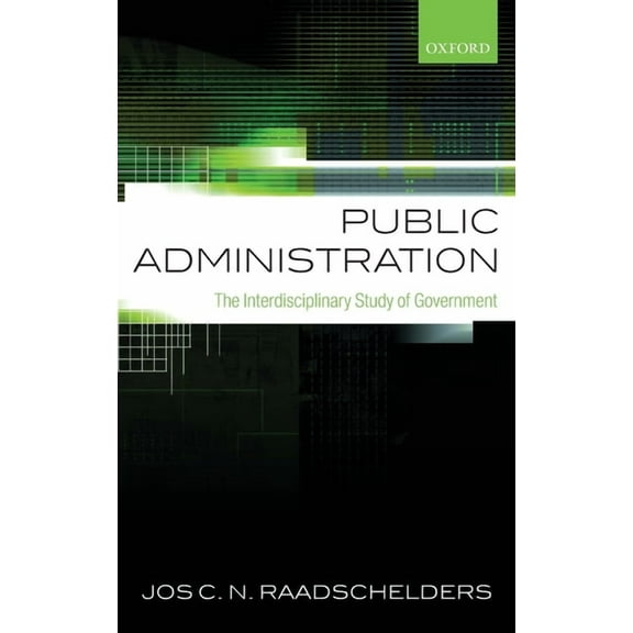 Public Administration: The Interdisciplinary Study of Government, (Hardcover)