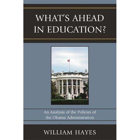 Whatos Ahead in Education?: An Analysis of the Policies of the Obama Administration, (Paperback)