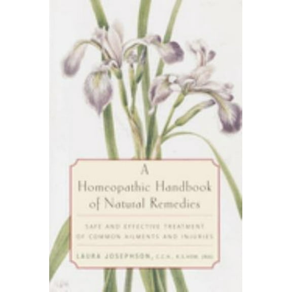 Pre-Owned A Homeopathic Handbook of Natural Remedies : Safe and Effective Treatment of Common Ailments and Injuries (Paperback) 9780812991888