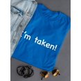 thumbnail image 3 of "I'm Taken!" Bachelorette Funny Quote Women Royal Blue T-Shirt, Female Medium, 3 of 4