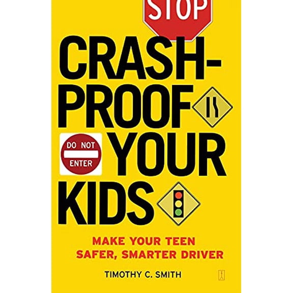 Pre-Owned Crashproof Your Kids: Make Your Teen a Safer, Smarter Driver (Paperback) 0743277112 9780743277112