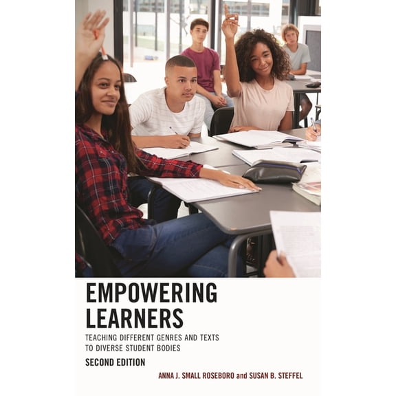 Empowering Learners: Teaching Different Genres and Texts to Diverse Student Bodies, (Paperback)