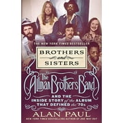 Brothers and Sisters: The Allman Brothers Band and the Inside Story of the Album That Defined the '70s