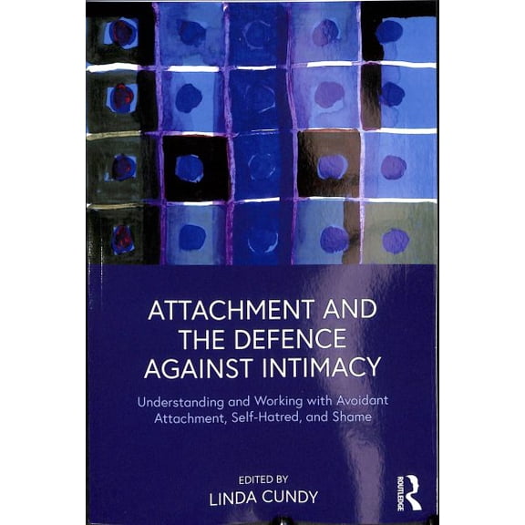 Pre-Owned Attachment and the Defence Against Intimacy: Understanding and Working with Avoidant Attachment, Self-Hatred, and Shame (Paperback)