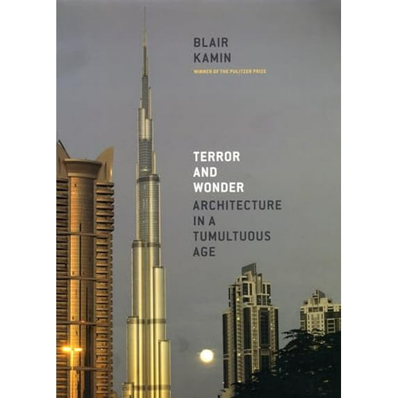Pre-Owned Terror and Wonder: Architecture in a Tumultuous Age (Hardcover) 0226423115 9780226423111