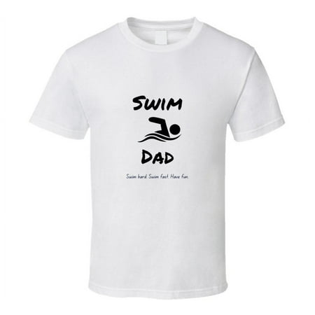 

Swim Dad Statement Shirt - Swim Hard. Swim Fast. Have Fun. - Mens