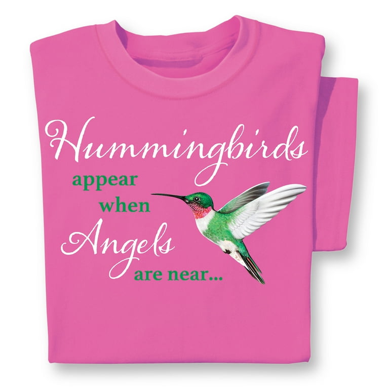 Hummingbirds Appear When Angels Are Near Tshirt Hummingbirds Appear When Angels Are Near Tshirt