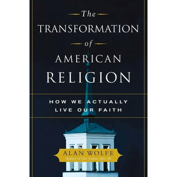 The Transformation of American Religion : How We Actually Live Our Faith (Paperback)