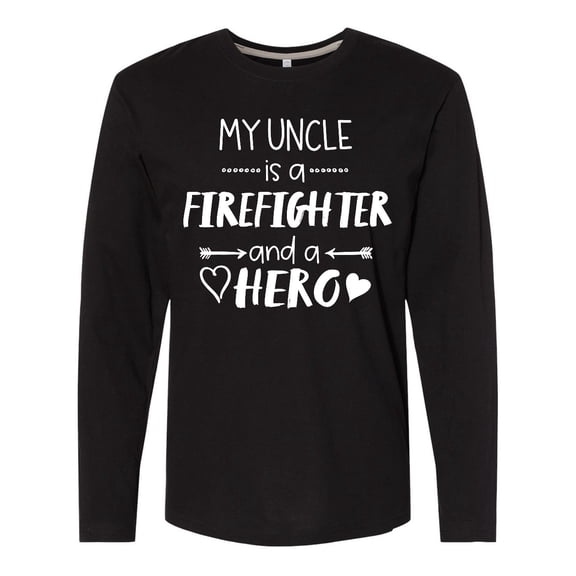 Inktastic My Uncle is a Firefighter and a Hero Long Sleeve T-Shirt