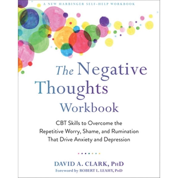 Pre-Owned The Negative Thoughts Workbook: CBT Skills to Overcome the Repetitive Worry, Shame, and Rumination That Drive Anxiety and Depression Paperback