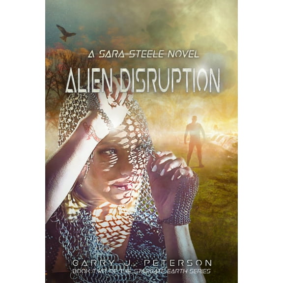 Stargate Earth Alien Disruption: A Sara Steele Novel, (Paperback)