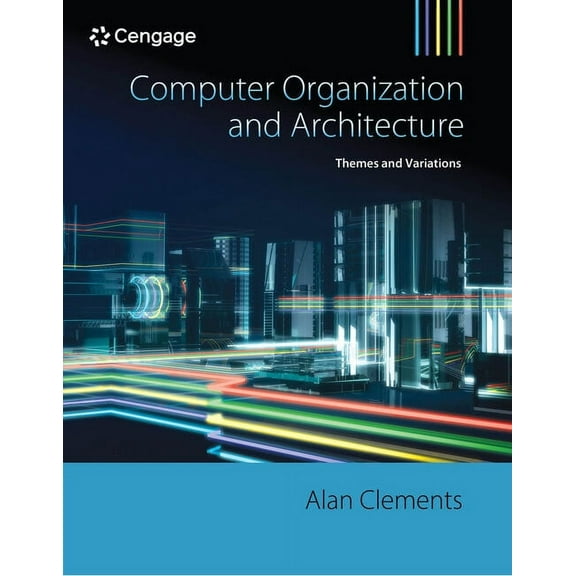 Computer Organization and Architecture: Themes and Variations (Hardcover)