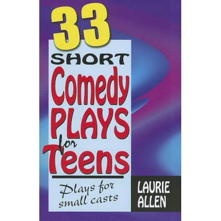33 Short Comedy Plays for Teens : Plays for Small (Best Small Cast Plays)