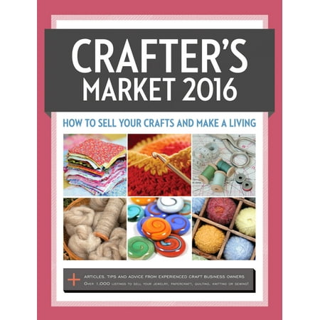 Crafter's Market 2016 : How to Sell Your Crafts and Make a