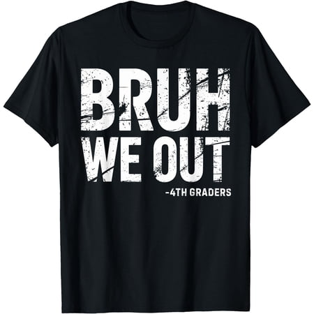 Bruh We Out 4Th Graders 4Th Grade Graduation Graduate Hs T-Shirt, Unisex T-Shirt