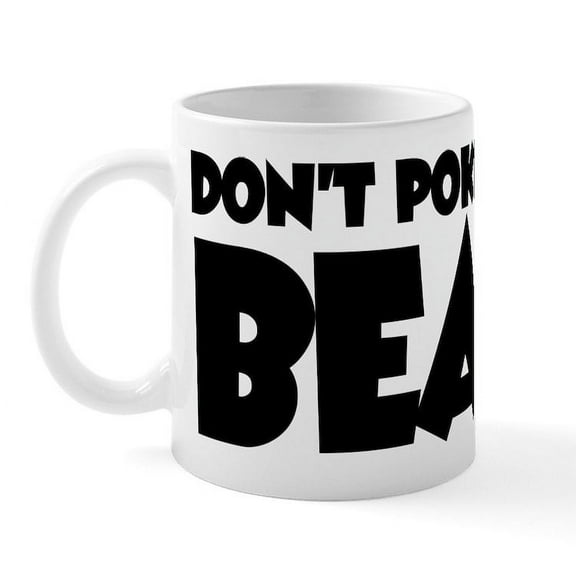CafePress - Don't Poke The Bear Mug - 11 oz Ceramic Mug - Novelty Coffee Tea Cup