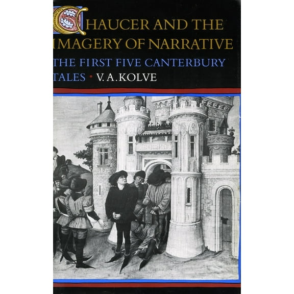 First Five Canterbury Tales Chaucer and the Imagery of Narrative: The First Five Canterbury Tales, (Paperback)