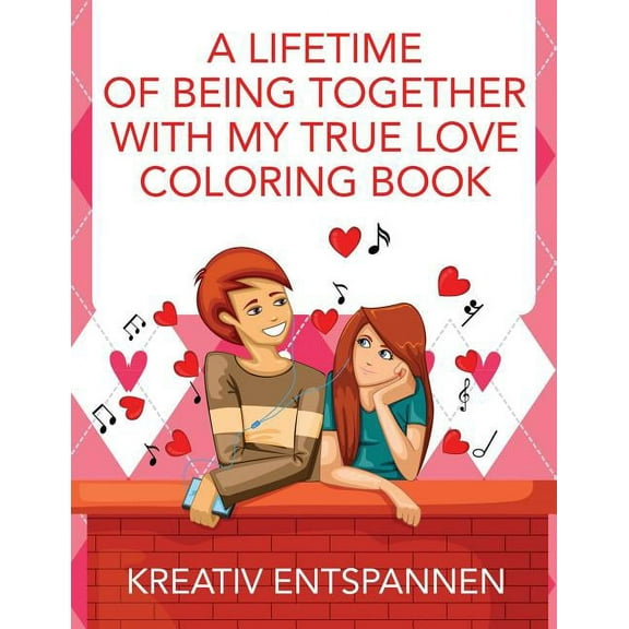 A Lifetime of Being Together With My True Love Coloring Book (Paperback)