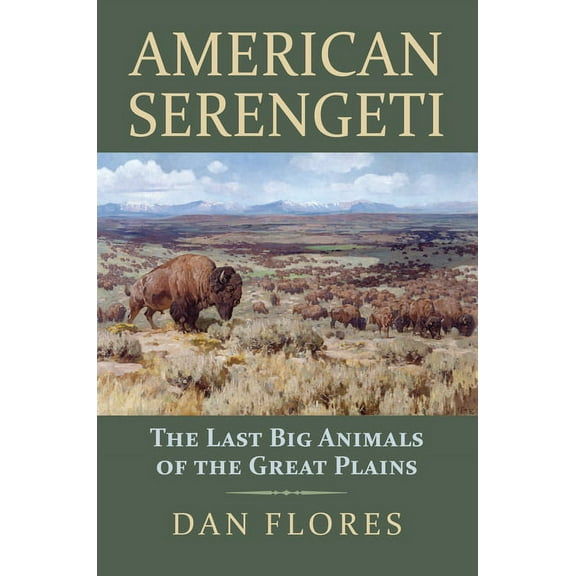 American Serengeti: The Last Big Animals of the Great Plains, (Hardcover)