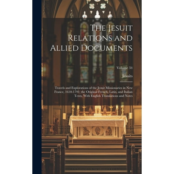 The Jesuit Relations and Allied Documents (Hardcover)