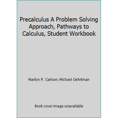 Precalculus A Problem Solving Approach, Pathways to Calculus, Student Workbook, Used [Paperback]