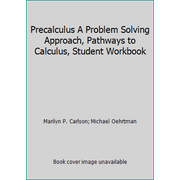 Precalculus A Problem Solving Approach, Pathways to Calculus, Student Workbook, Used [Paperback]