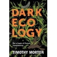 thumbnail image 3 of Dark Ecology: pour une Logique de la Covie Future (The Wellek Library Lectures), 3 of 3