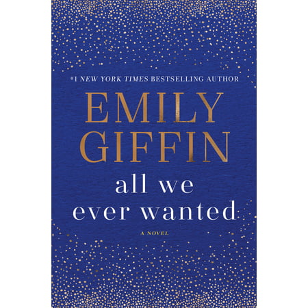 All We Ever Wanted : A Novel