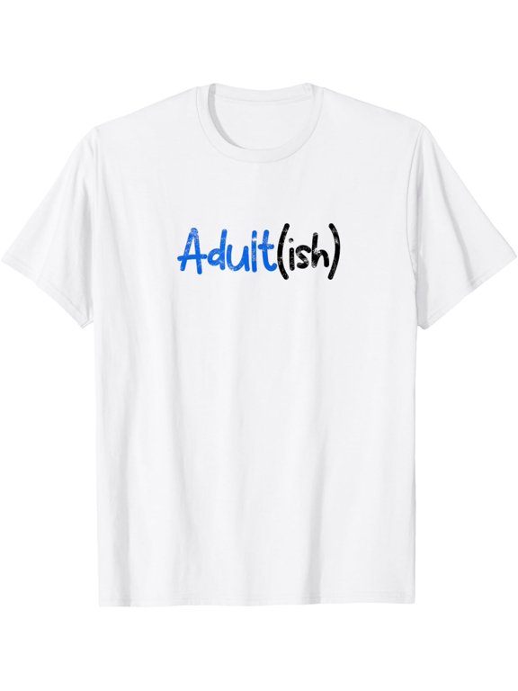 adult(ish) - Growing Up T-Shirt