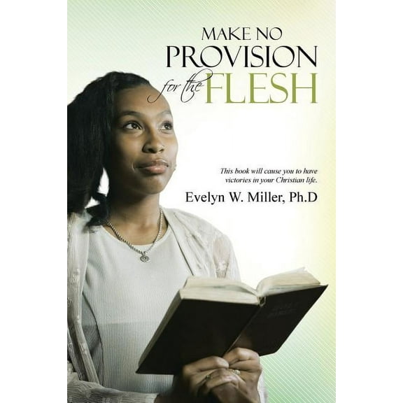 Make No Provision for the Flesh