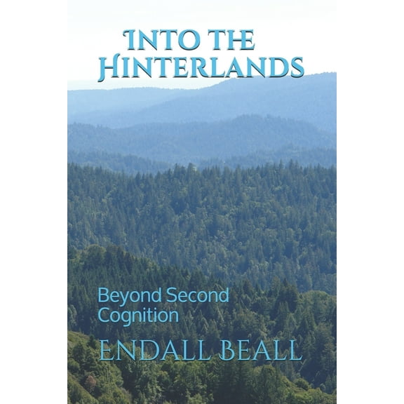 Beyond Second Cognition: Into the Hinterlands: (Paperback)