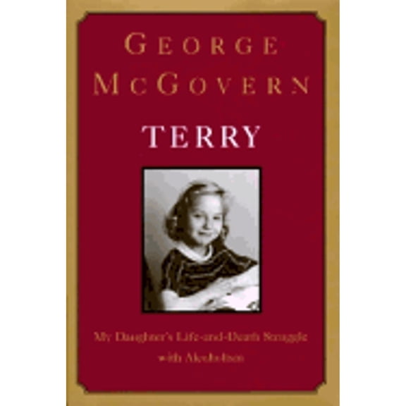 Pre-Owned Terry:: My Daughter's Life-and-Death Struggle with Alcoholism (Hardcover) 0679447970 9780679447979